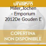 Miller,Jochen - Emporium 2012De Gouden E cd