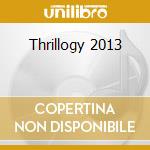 Thrillogy 2013 cd