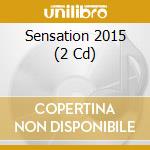 Sensation 2015 (2 Cd) cd musicale