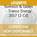 Svenson & Gielen - Trance Energy 2017 (2 Cd)