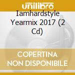 Iamhardstyle Yearmix 2017 (2 Cd) cd musicale