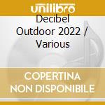 Decibel Outdoor 2022 / Various cd
