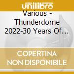 Various - Thunderdome 2022-30 Years Of Hardcore (2 Cd) cd
