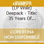 (LP Vinile) Deepack - Title: 35 Years Of Madness vinile