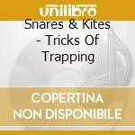 Snares & Kites - Tricks Of Trapping cd musicale di Snares & Kites