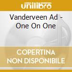 Vanderveen Ad - One On One cd