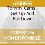 Tommy Carns - Get Up And Fall Down cd