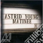 Astrid Young - Matinee cd