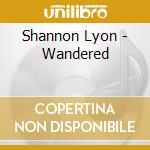 Shannon Lyon - Wandered cd