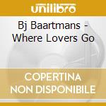 Bj Baartmans - Where Lovers Go cd