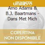 Arno Adams & B.J. Baartmans - Dans Met Mich cd