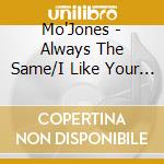 Mo'Jones - Always The Same/I Like Your Ways cd