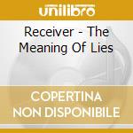 Receiver - The Meaning Of Lies cd