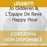 Jo Didderen & L'Equipe De Reve - Happy Hour cd