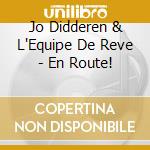 Jo Didderen & L'Equipe De Reve - En Route! cd musicale