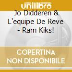 Jo Didderen & L'equipe De Reve - Ram Kiks! cd