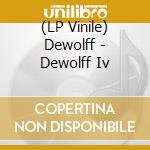 (LP Vinile) Dewolff - Dewolff Iv vinile