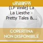 (LP Vinile) La La Liesthe - Pretty Tales & Promises vinile