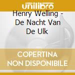 Henry Welling - De Nacht Van De Ulk cd