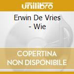 Erwin De Vries - Wie cd