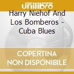 Harry Niehof And Los Bomberos - Cuba Blues cd