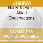 Harry Niehof - Altied Onderwegens cd