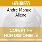 Andre Manuel - Allene cd musicale di Andre Manuel