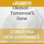 Okieson - Tomorrow'S Gone cd