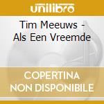 Tim Meeuws - Als Een Vreemde cd