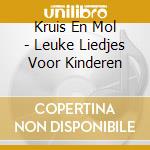 Kruis En Mol - Leuke Liedjes Voor Kinderen cd