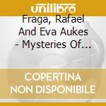 Fraga, Rafael And Eva Aukes - Mysteries Of The.. -Digi- cd