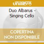 Duo Albarus - Singing Cello cd