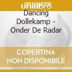 Dancing Dollekamp - Onder De Radar cd