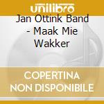 Jan Ottink Band - Maak Mie Wakker cd