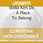 Stella Kim De - A Place To Belong cd