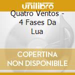 Quatro Ventos - 4 Fases Da Lua cd