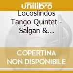 Locoslindos Tango Quintet - Salgan & Piazzolla cd