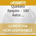 Quinteto Respiro - 100 Astor Piazzolla (Live In Berlin) cd