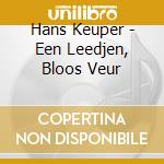 Hans Keuper - Een Leedjen, Bloos Veur cd