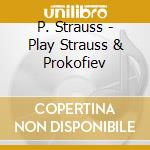 P. Strauss - Play Strauss & Prokofiev cd