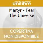 Martyr - Fear The Universe cd