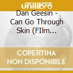 Dan Geesin - Can Go Through Skin (FIlm Music) cd