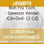 Boh Foi Toch - Gewoon Verdan -Cd+Dvd- (2 Cd) cd