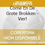 Corrie En De Grote Brokken - Vier! cd