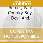 Berner, Paul - Country Boy - Devil And.. cd