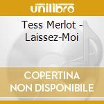 Tess Merlot - Laissez-Moi cd