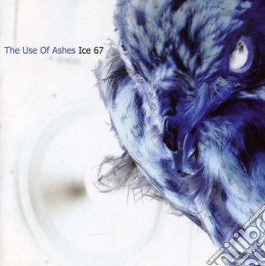 Use Of Ashes (The) - Ice 67 cd musicale di Use Of Ashes, The
