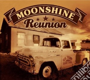 Moonshine Reunion - Sex Trucks & Rock N Roll cd musicale di Moonshine Reunion