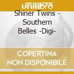 Shiner Twins - Southern Belles -Digi- cd