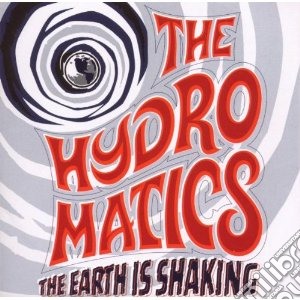 Hydromatics - The Earth Is Shaking cd musicale di Hydromatics